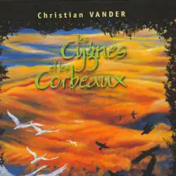 Christian Vander : Les Cygnes et les Corbeaux